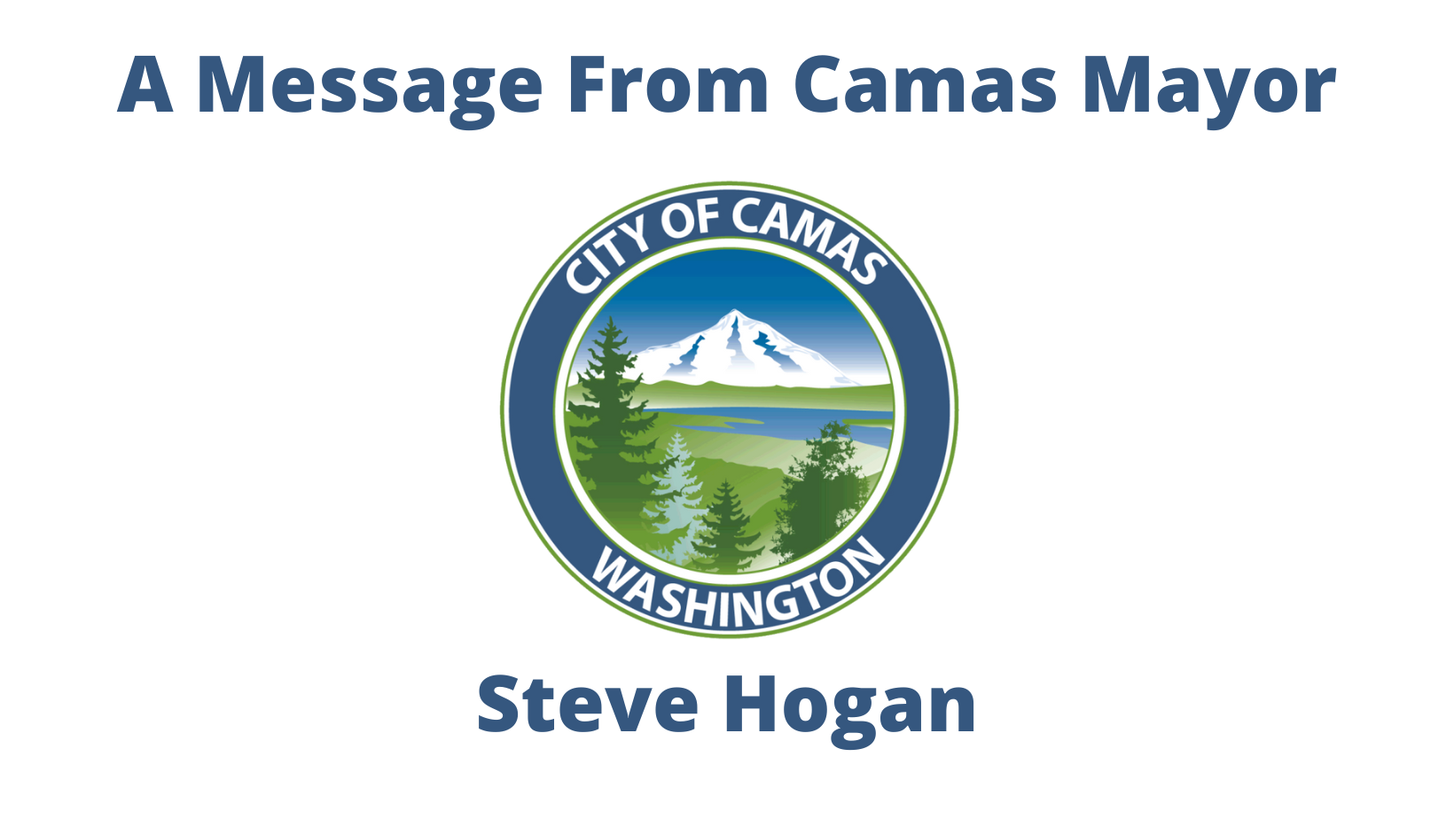 A Message from Camas Mayor Steve Hogan April 2024 Camas WA