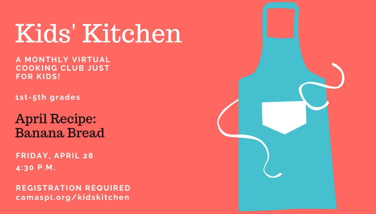 Kids' Kitchen.  A monthly virtual cooking club just for kids. Friday, April 28 at 4:30 p.m.